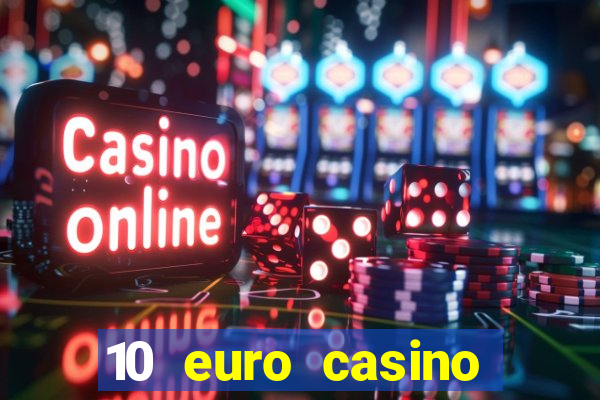 10 euro casino bonus ohne einzahlung 2022