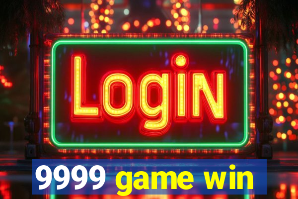 9999 game win