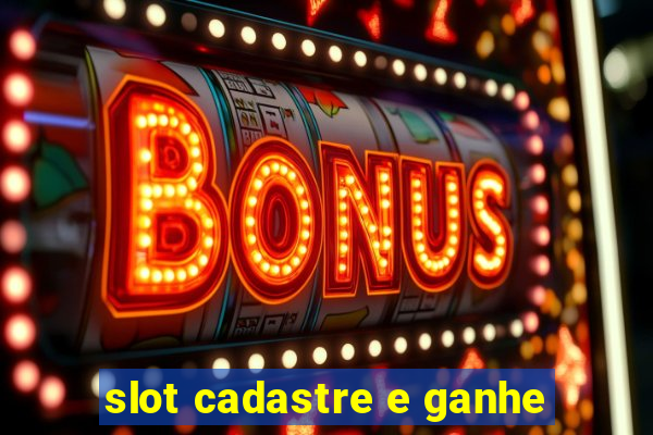 slot cadastre e ganhe