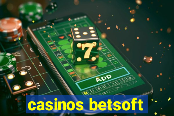 casinos betsoft