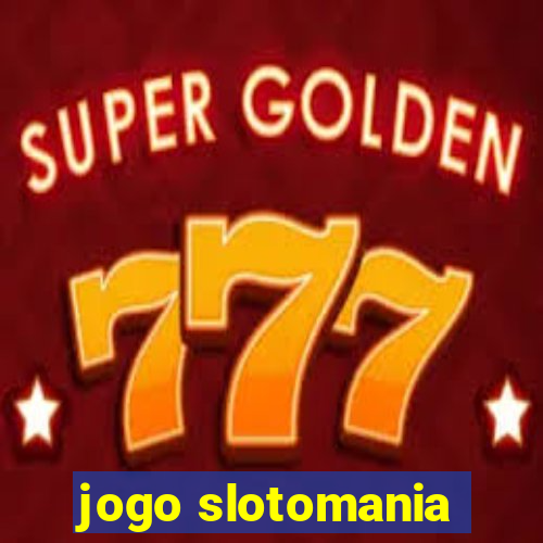 jogo slotomania