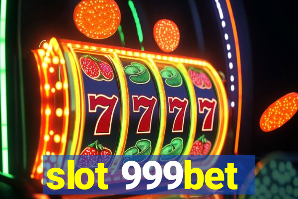 slot 999bet