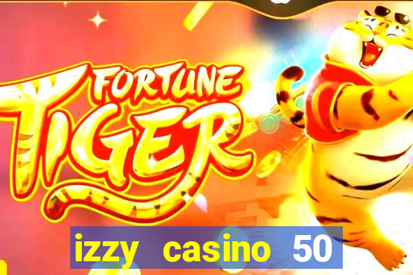 izzy casino 50 free spins