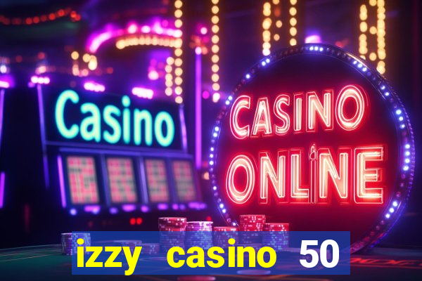 izzy casino 50 free spins