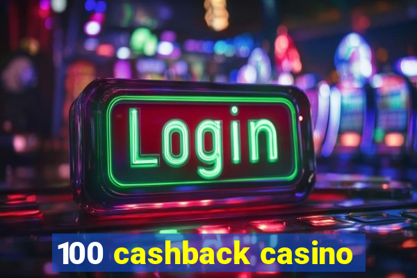 100 cashback casino