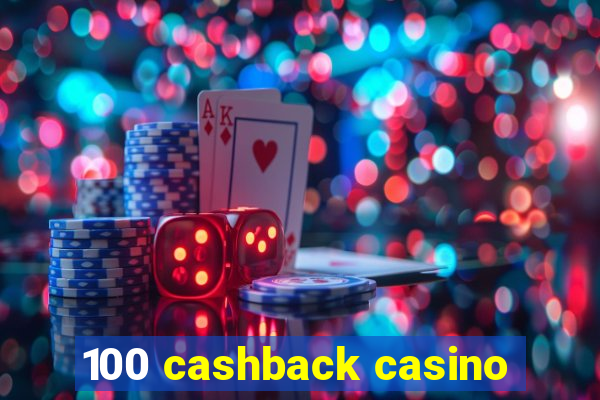 100 cashback casino