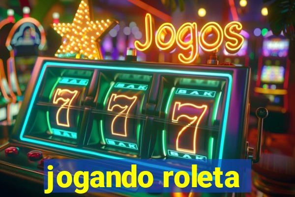 jogando roleta