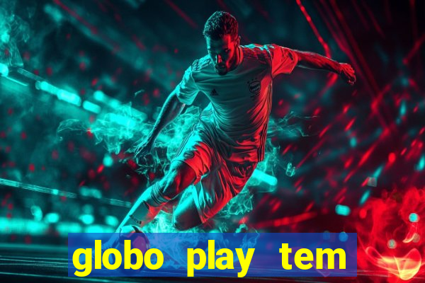 globo play tem jogos de futebol