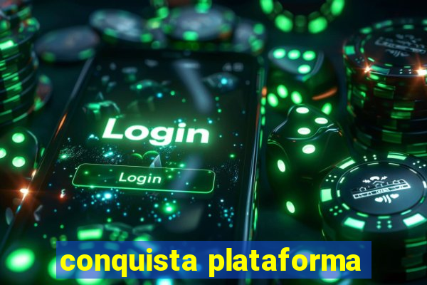 conquista plataforma