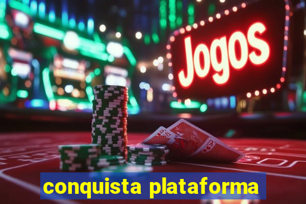 conquista plataforma