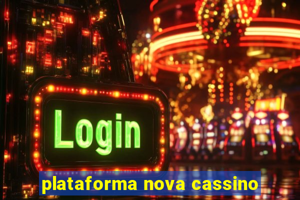 plataforma nova cassino