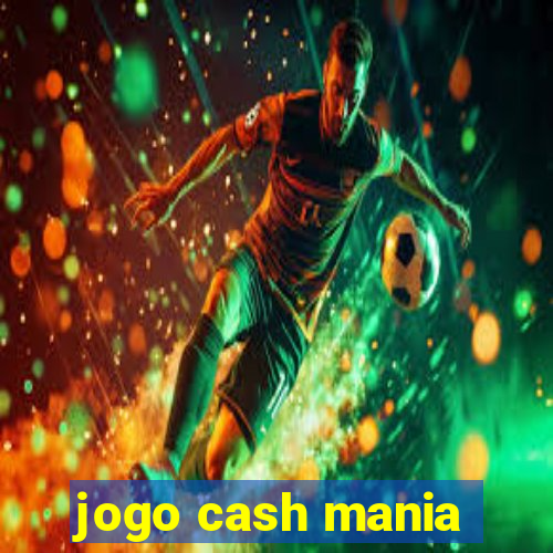 jogo cash mania