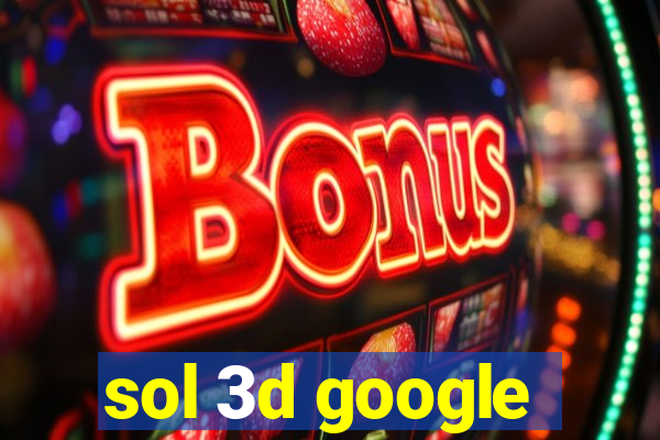 sol 3d google