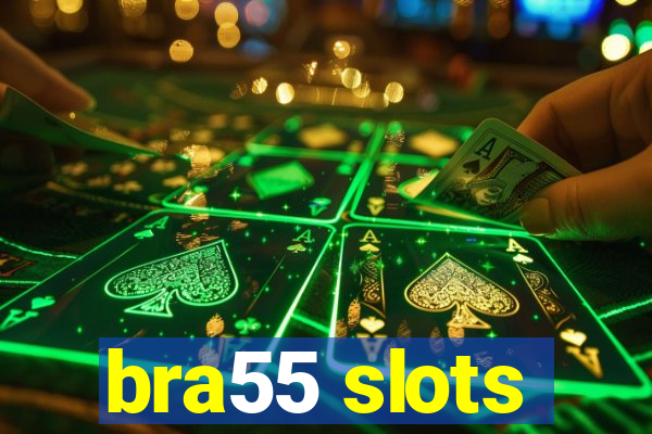 bra55 slots