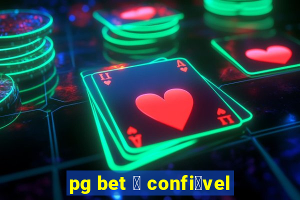 pg bet 茅 confi谩vel