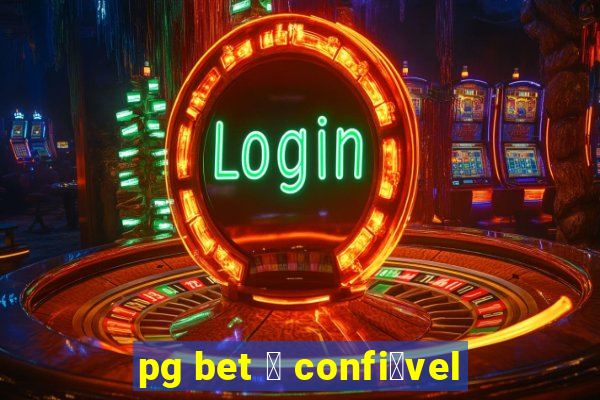 pg bet 茅 confi谩vel