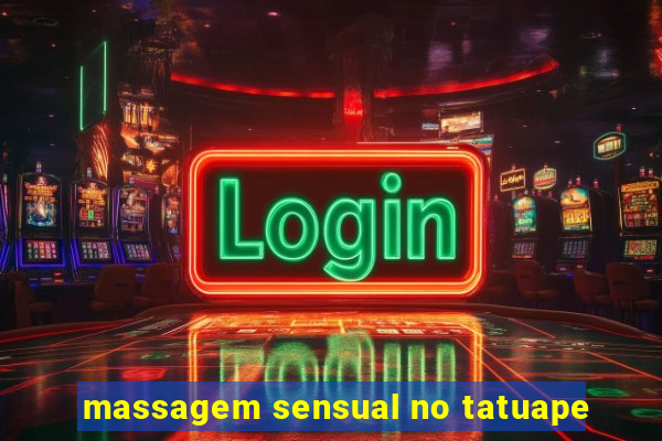 massagem sensual no tatuape