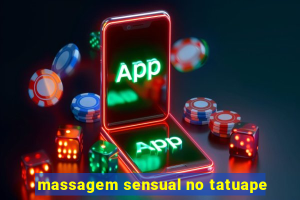 massagem sensual no tatuape