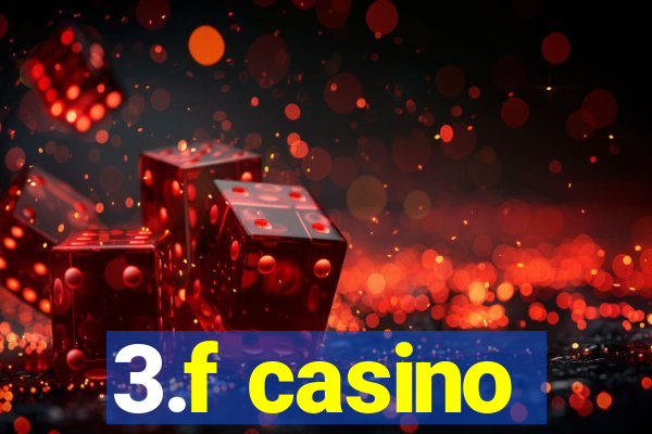 3.f casino