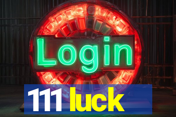 111 luck