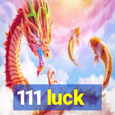 111 luck