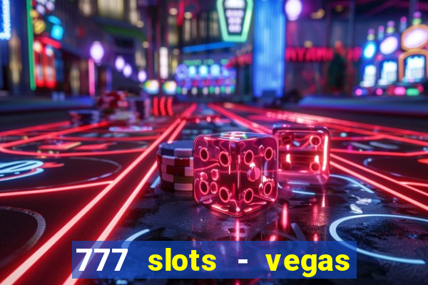 777 slots - vegas casino slot