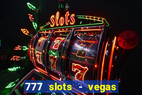 777 slots - vegas casino slot