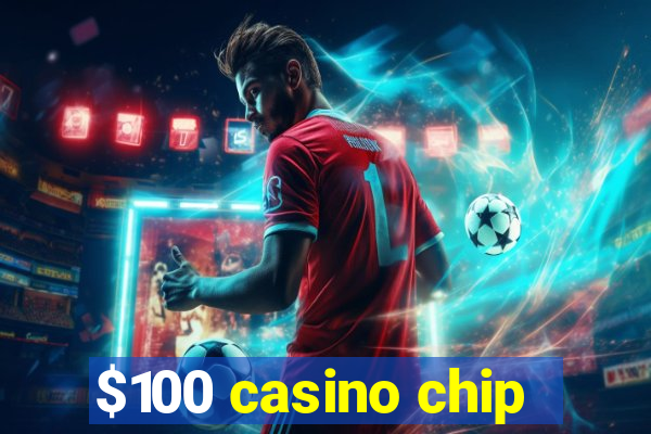 $100 casino chip