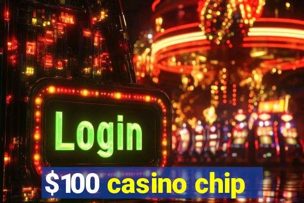 $100 casino chip