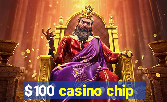 $100 casino chip