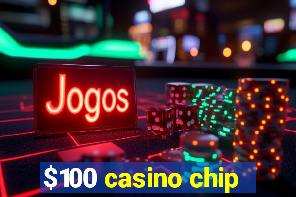 $100 casino chip