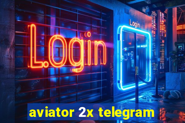 aviator 2x telegram