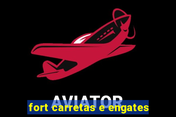 fort carretas e engates