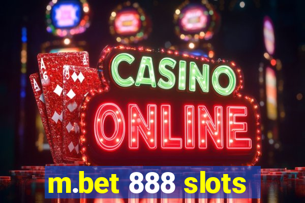 m.bet 888 slots