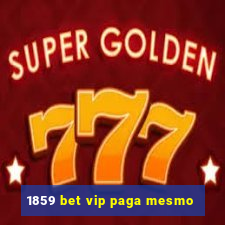 1859 bet vip paga mesmo