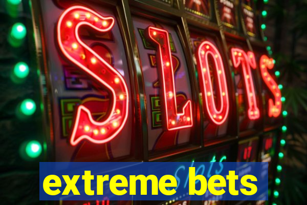 extreme bets