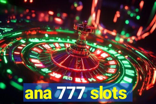 ana 777 slots