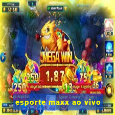 esporte maxx ao vivo