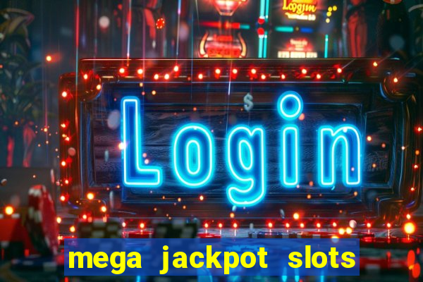 mega jackpot slots win real money