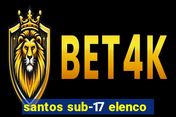 santos sub-17 elenco