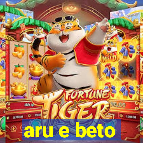 aru e beto