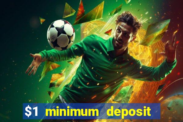 $1 minimum deposit online casino usa