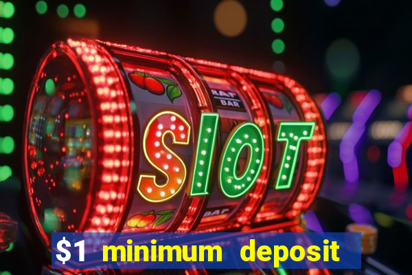 $1 minimum deposit online casino usa