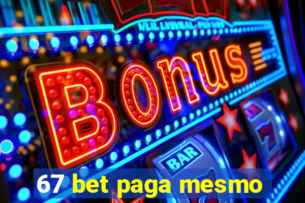 67 bet paga mesmo