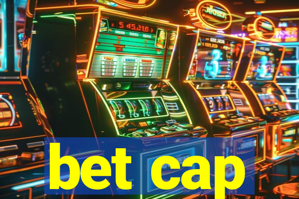 bet cap