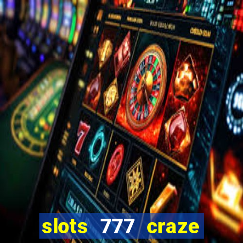 slots 777 craze big win