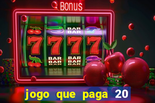 jogo que paga 20 reais para se cadastrar