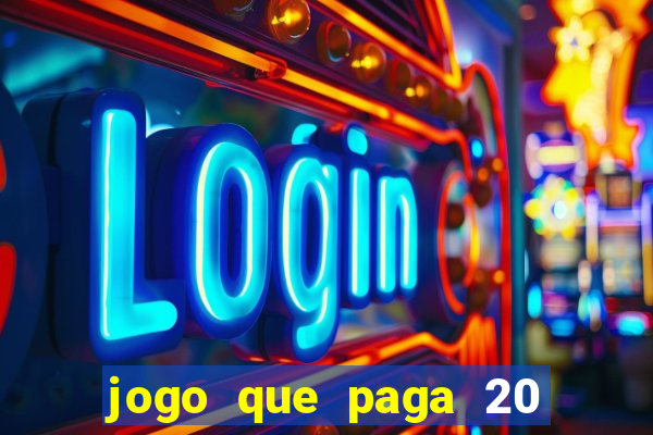 jogo que paga 20 reais para se cadastrar