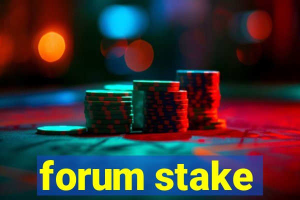 forum stake