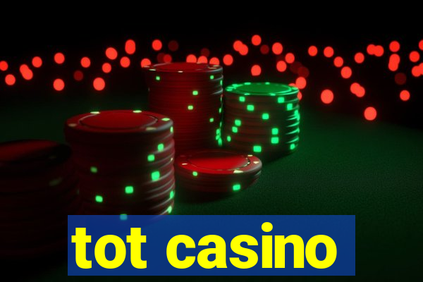 tot casino